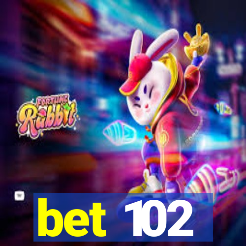bet 102